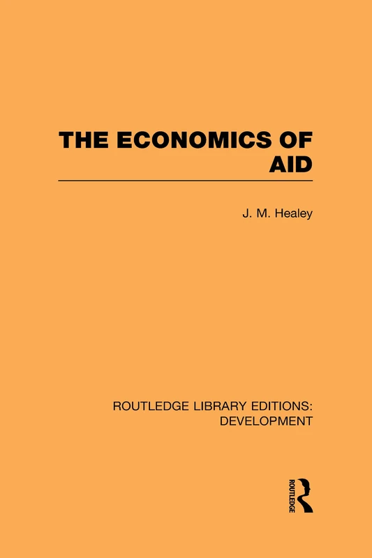 Routledge The Economics of Aid: 8 Development Library Edition