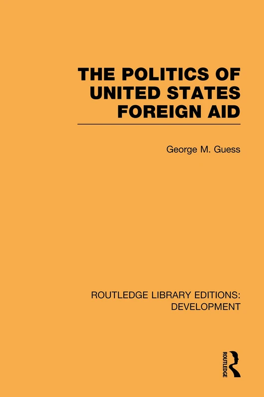 Routledge - The Politics of United States Foreign Aid Book