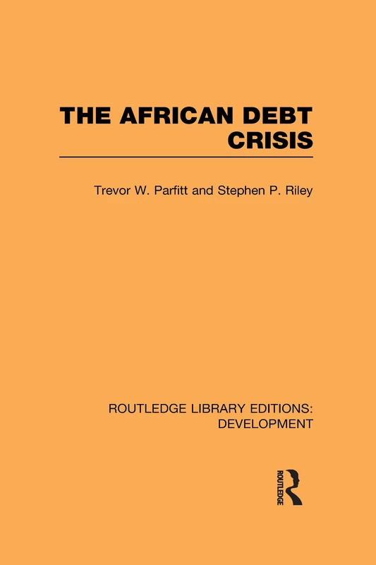 The African Debt Crisis (Routledge Library Editions: Development)