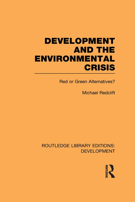 Development and the Environmental Crisis: Red or Green Alternatives (Routledge Library Editions: Development)