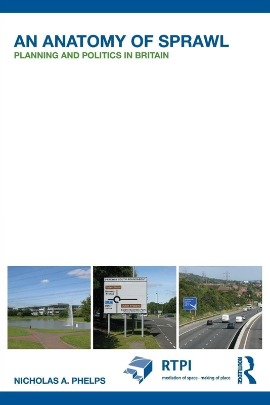 An Anatomy of Sprawl: Planning and Politics in Britain (RTPI Library Series)