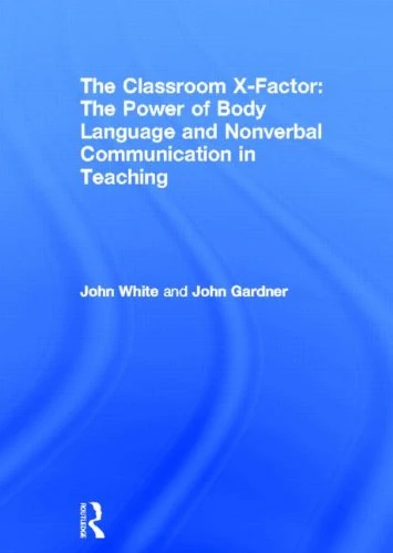 Routledge - The Classroom X-Factor: Body Language in Teaching