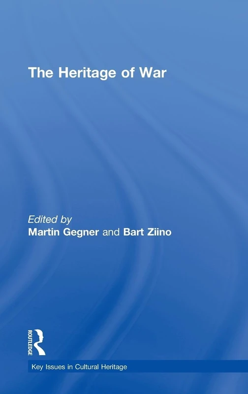 The Heritage of War (Key Issues in Cultural Heritage)