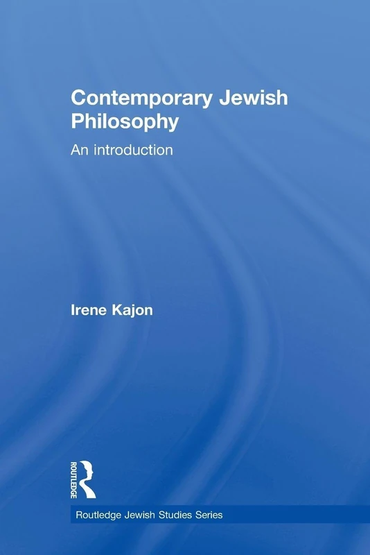 Contemporary Jewish Philosophy: An Introduction (Routledge Jewish Studies Series)