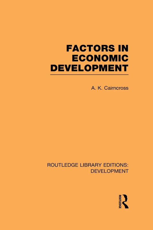 Factors in Economic Development (Routledge Library Editions: Development)