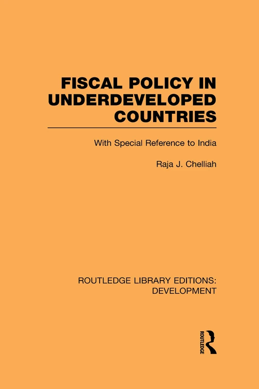 Routledge Fiscal Policy in Underdeveloped Countries - India