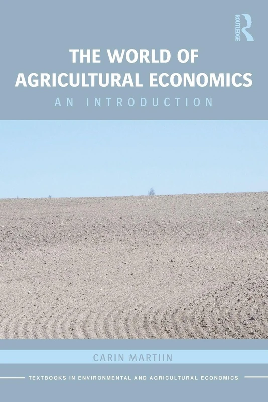The World of Agricultural Economics: An Introduction: 08 (Routledge Textbooks in Environmental and Agricultural Economics)