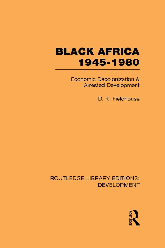 Routledge Black Africa 1945-1980: Economic Decolonization