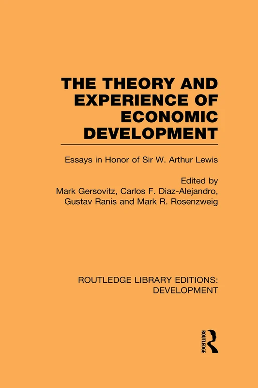 The Theory and Experience of Economic Development: Essays in Honour of Sir Arthur Lewis (Routledge Library Editions: Development)