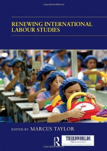 Routledge Renewing International Labour Studies (ThirdWorlds)