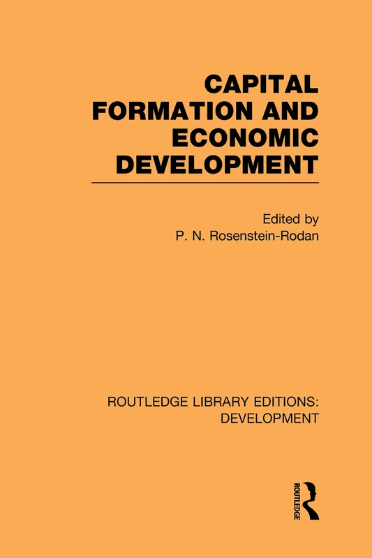 Capital Formation and Economic Development: Studies in the Economic Development of India: 55 (Routledge Library Editions: Development)