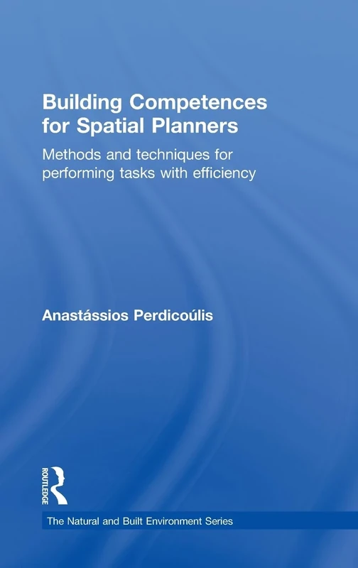 Building Competences for Spatial Planners: Methods and Techniques for Performing Tasks with Efficiency (Natural and Built Environment Series) - Image 1
