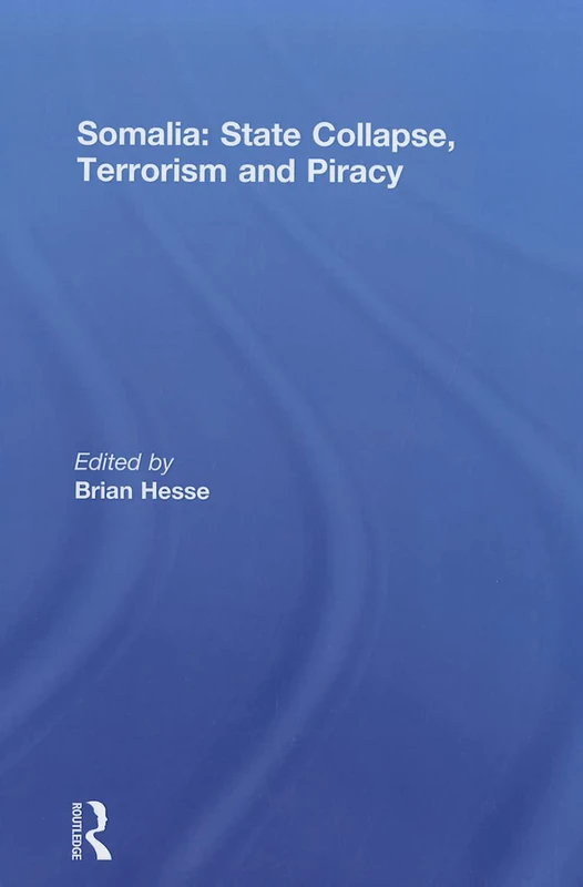 Somalia: State Collapse, Terrorism and Piracy