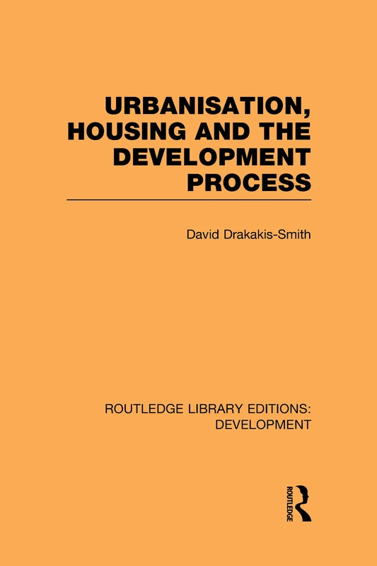 Urbanisation, Housing and the Development Process (Routledge Library Editions: Development)