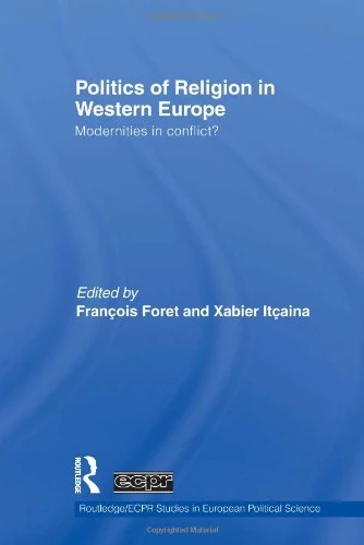 Politics of Religion in Western Europe: Modernities in conflict? (Routledge/ECPR Studies in European Political Science)