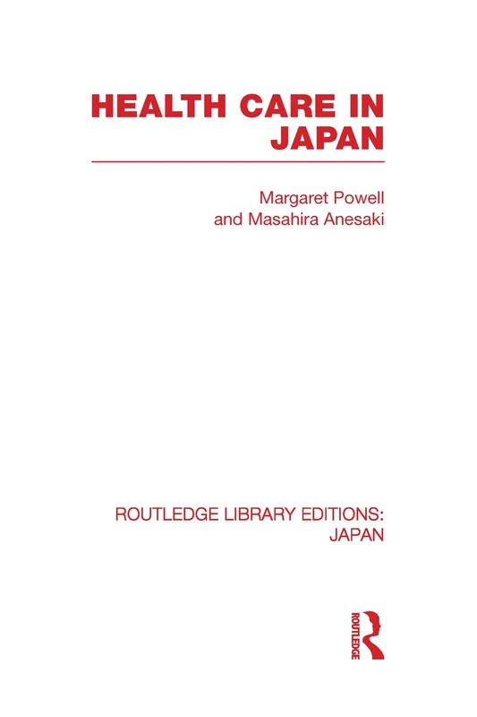 Routledge - Health Care in Japan (Routledge Library Editions)