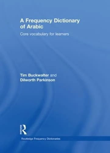 A Frequency Dictionary of Arabic: Core Vocabulary for Learners (Routledge Frequency Dictionaries)