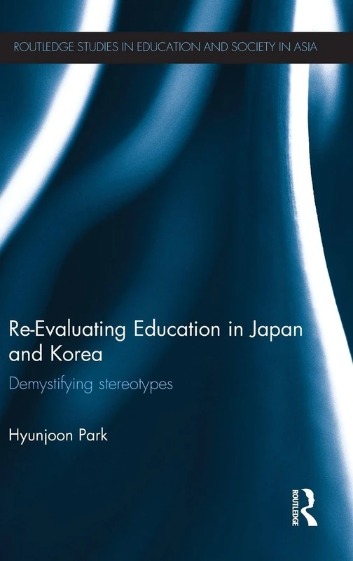 Routledge Re-Evaluating Education in Japan and Korea Book