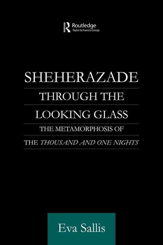 Sheherazade Through the Looking Glass: The Metamorphosis of the 'Thousand and One Nights' (Routledge Studies in Middle Eastern Literatures) - Image 1