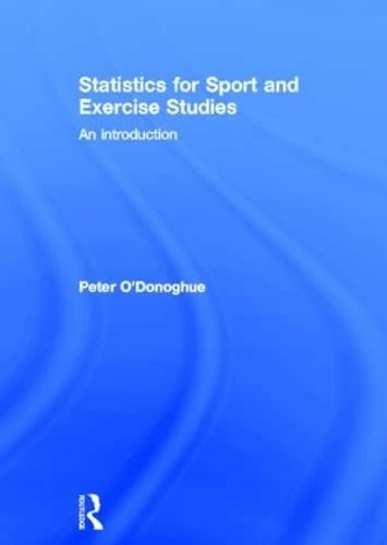 Statistics for Sport and Exercise Studies: An Introduction
