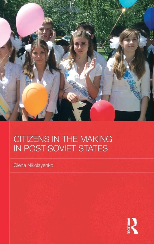 Citizens in the Making in Post-Soviet States (BASEES/Routledge Series on Russian and East European Studies)