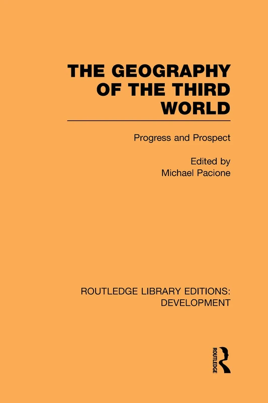 The Geography of the Third World: Progress and Prospect (Routledge Library Editions: Development)