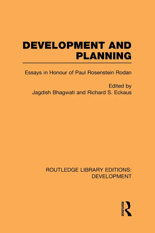Development and Planning: Essays in Honour of Paul Rosenstein-Rodan (Routledge Library Editions: Development)