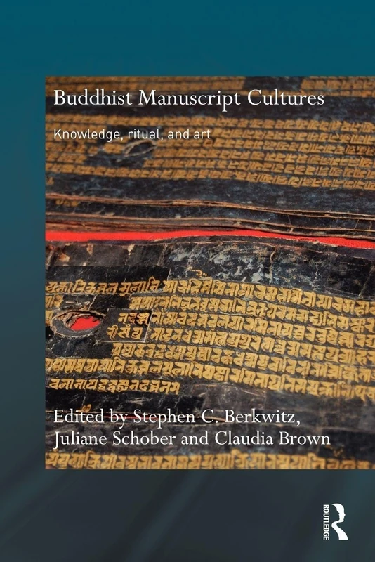 Buddhist Manuscript Cultures: Knowledge, Ritual, and Art (Routledge Critical Studies in Buddhism)