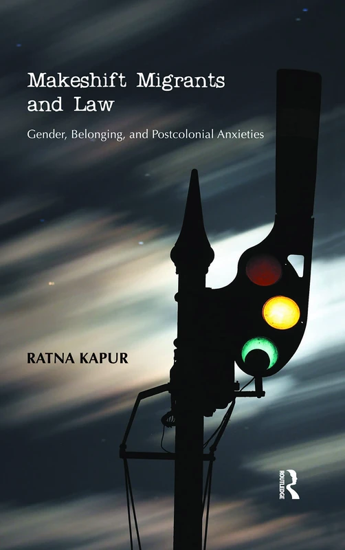 Makeshift Migrants and Law: Gender, Belonging, and Postcolonial Anxieties