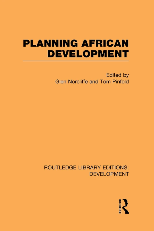 Planning African Development: Volume 3 (Routledge Library Editions: Development)