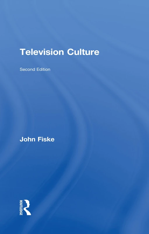Television Culture (Routledge Classics (Hardcover))