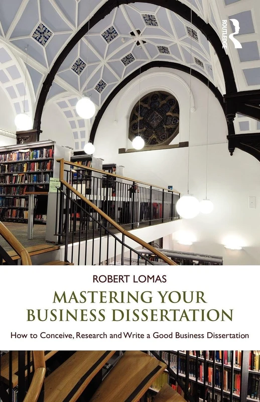 Mastering Your Business Dissertation: How to Conceive, Research and Write a Good Business Dissertation - Image 1