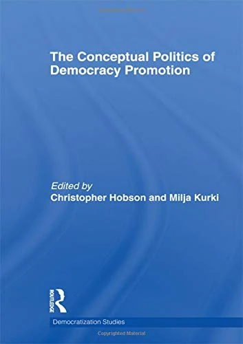 Routledge - The Conceptual Politics of Democracy Promotion