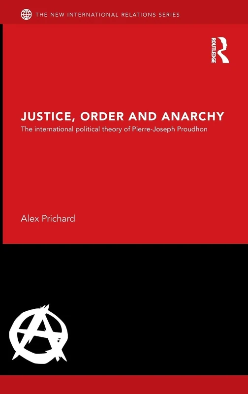 Routledge - Justice, Order and Anarchy: Pierre-Joseph Proudhon