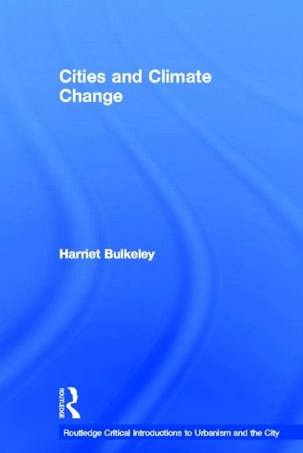 Cities and Climate Change (Routledge Critical Introductions to Urbanism and the City)