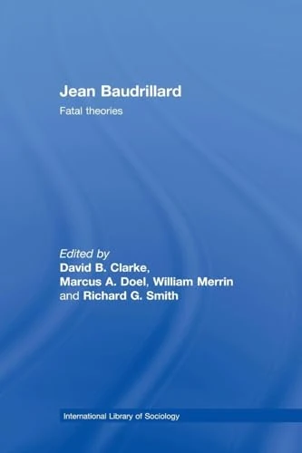 Jean Baudrillard: Fatal Theories (International Library of Sociology)