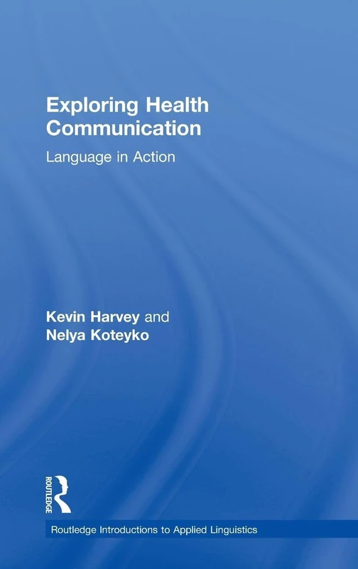 Routledge Exploring Health Communication: Language in Action