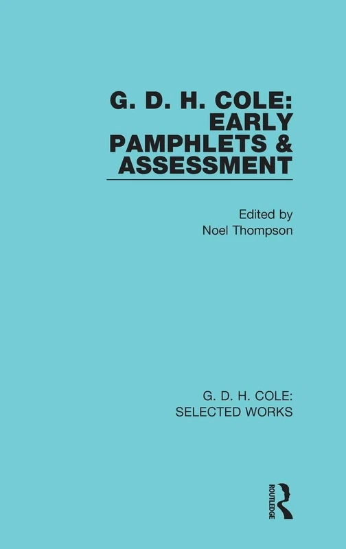 G. D. H. Cole: Early Pamphlets & Assessment (RLE Cole) (Routledge Library Editions)