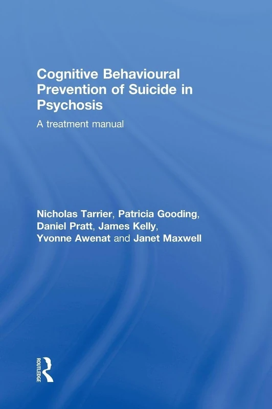 Cognitive Behavioural Prevention of Suicide in Psychosis: A treatment manual
