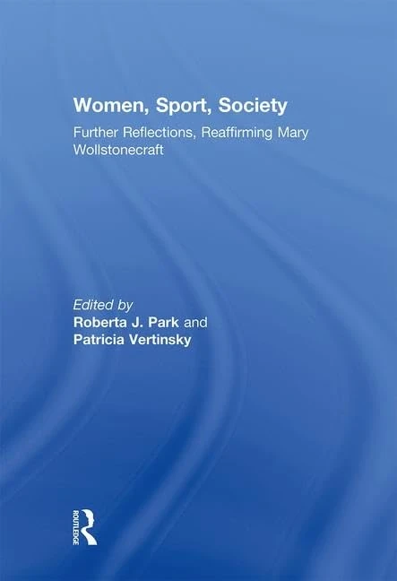 Routledge Women, Sport, Society - Historical Perspectives
