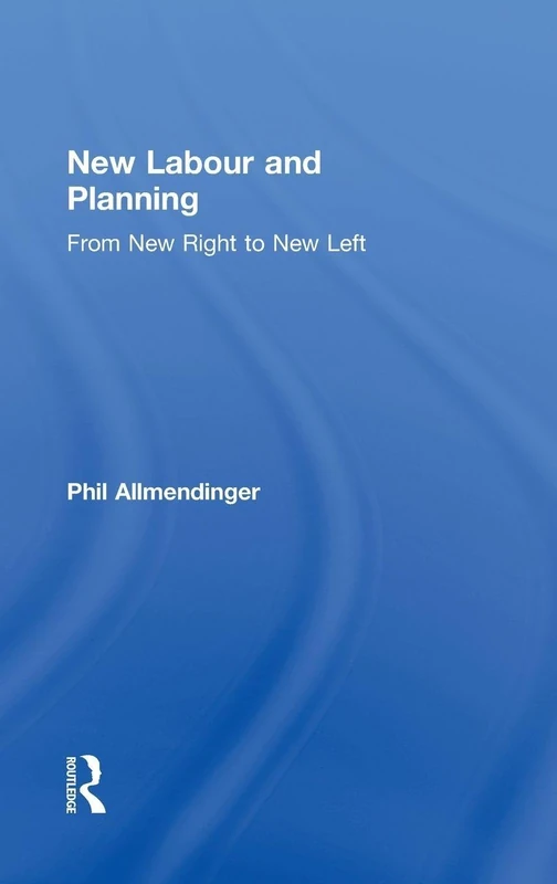 New Labour and Planning: From New Right to New Left