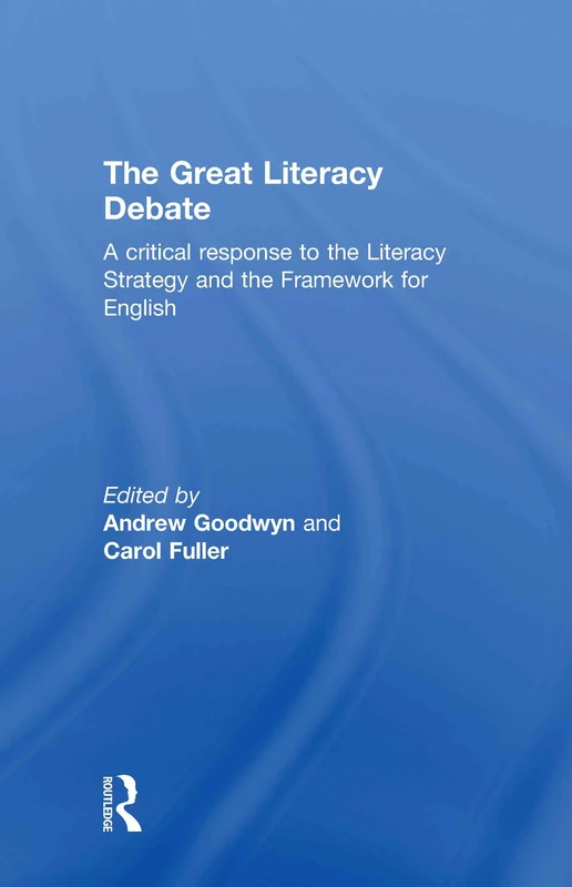 The Great Literacy Debate: A Critical Response to the Literacy Strategy and the Framework for English