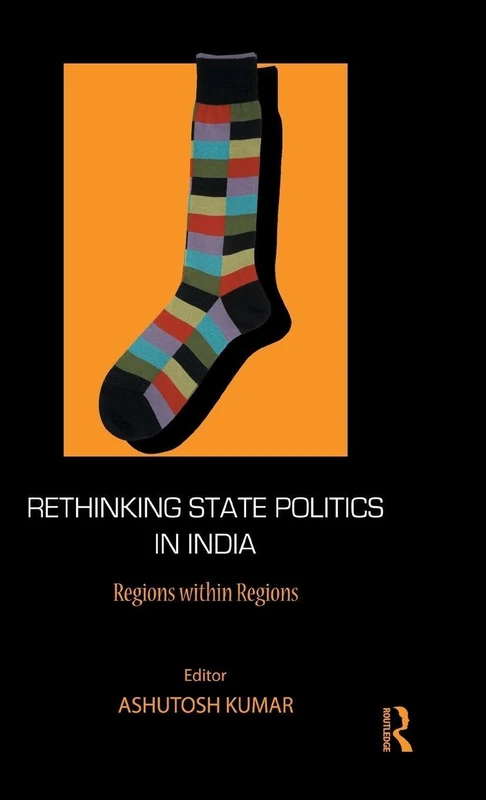 Rethinking State Politics in India - Routledge Academic Book