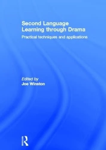 Second Language Learning through Drama: Practical Techniques and Applications