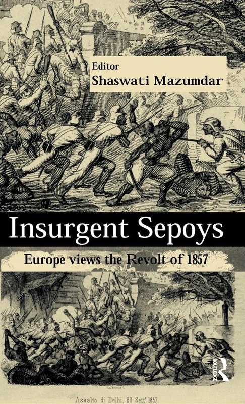 Routledge - Insurgent Sepoys: Europe Views the Revolt of 1857