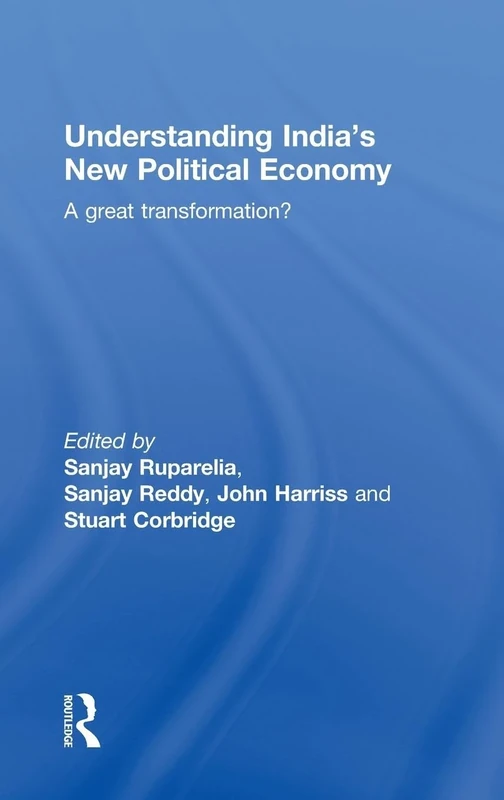 Understanding India's New Political Economy: A Great Transformation?