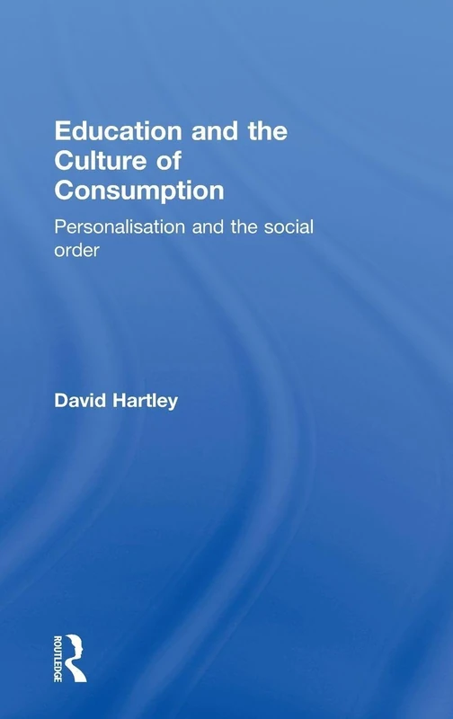 Routledge - Education and the Culture of Consumption