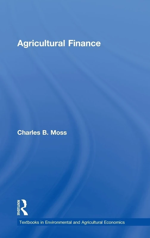Agricultural Finance (Routledge Textbooks in Environmental and Agricultural Economics)