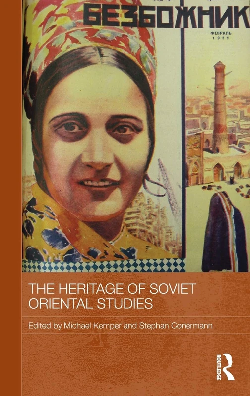 The Heritage of Soviet Oriental Studies: 25 (Routledge Contemporary Russia and Eastern Europe Series)