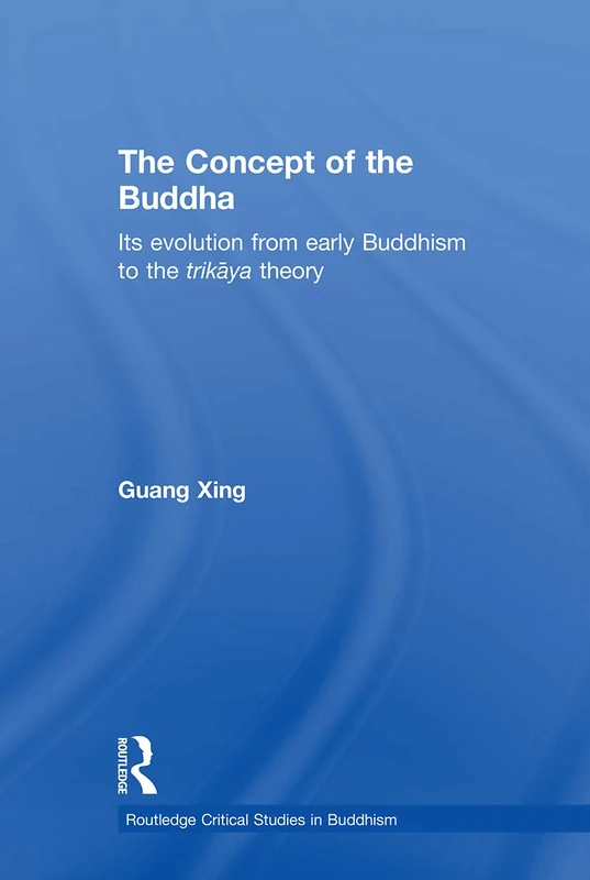 The Concept of the Buddha: Its Evolution from Early Buddhism to the Trikaya Theory (Routledgecurzon Critical Studies in Buddhism) - Image 1